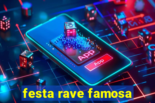 festa rave famosa